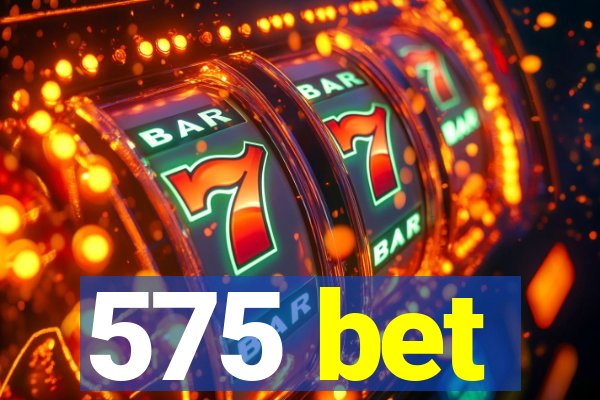 575 bet